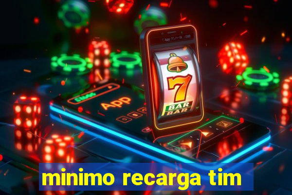 minimo recarga tim